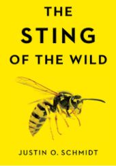 Okładka książki The sting of  the wild Justin O. Schmidt