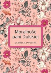 Okładka książki Moralność Pani Dulskiej Gabriela Zapolska