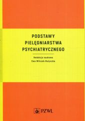 Okładka książki Podstawy pielęgniarstwa psychiatrycznego Ewa Wilczek-Rużyczka