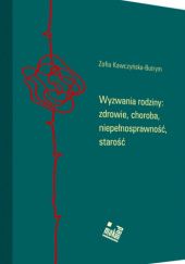 Okładka książki Wyzwania rodziny: zdrowie, choroba, niepełnosprawność, starość Zofia Kawczyńska-Butrym