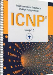 Okładka książki Międzynarodowa Klasyfikacja Praktyki Pielęgniarskiej ICNP praca zbiorowa