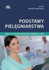 Okładka książki Podstawy pielęgniarstwa. Repetytorium przedegzaminacyjne Andrzej Krupienicz
