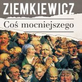 Okładka książki Coś mocniejszego Rafał A. Ziemkiewicz