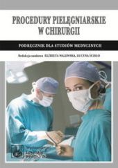 Okładka książki Procedury pielęgniarskie w chirurgii Lucyna Ścisło, Elżbieta Walewska