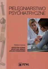 Okładka książki Pielęgniarstwo psychiatryczne Krystyna Górna, Krystyna Jaracz, Janusz Rybakowski
