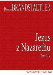 Okładka książki Jezus z Nazarethu. Tom I-IV Roman Brandstaetter