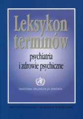 Okładka książki Leksykon terminów. Psychiatria i zdrowie psychiczne praca zbiorowa