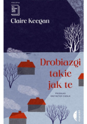 Okładka książki Drobiazgi takie jak te Claire Keegan