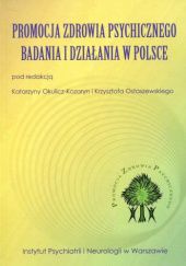 Okładka książki Promocja zdrowia psychicznego. Badania i działania w Polsce Katarzyna Okulicz-Kozaryn, Krzysztof Ostaszewski