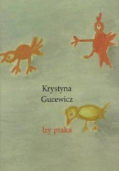 Okładka książki Łzy ptaka Krystyna Gucewicz