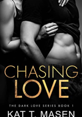 Okładka książki Chasing Love Kat T. Masen