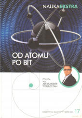 Okładka książki Od atomu po bit Aleksander Wolszczan