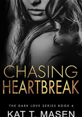 Okładka książki Chasing Heartbreak Kat T. Masen