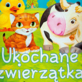 Okładka książki Ukochane zwierzątka Dorina Maciejewska, Anna Sójka, Dorota Szal, Marek Szal