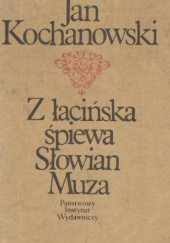 Okładka książki Z łacińska śpiewa Słowian Muza Jan Kochanowski