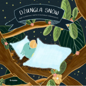Okładka książki Dżungla snów. Bajki na dobranoc oparte na technikach relaksacyjnych Anna Knakkergaard