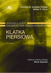 Okładka książki Grainger & Alison. Diagnostyka radiologiczna. Klatka piersiowa Adrian K. Dixon, Marek Sąsiadek, Cornelia M. Schaefer-Prokop