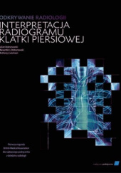 Odkrywanie radiologii. Interpretacja radiogramu klatki piersiowej