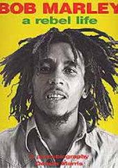 Okładka książki Bob Marley: A Rebel Life Dennis Morris
