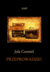 Okładka książki Przeprowadzki Jola Czemiel