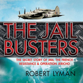 Okładka książki Jail Busters The Secret Story of MI6, the French Resistance, and Operation Jericho Robert Lyman
