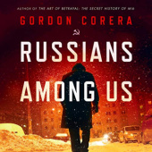 Okładka książki Russians Among Us. Sleeper Cells, Ghost Stories and the Hunt for Putin’s Agents Gordon Corera