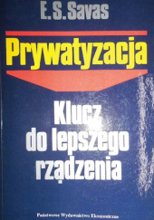 Okładka książki Prywatyzacja. Klucz do lepszego rządzenia Emanuel S. Savas