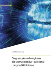 Okładka książki Diagnostyka radiologiczna dla stomatologów - zalecenia i przypadki kliniczne Ingrid Różyło-Kalinowska