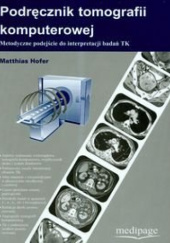Podręcznik tomografii komputerowej. Metodyczne podejście do interpretacji badań TK