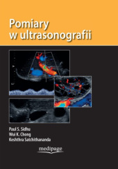 Okładka książki Pomiary w ultrasonografii Wui K. Chong, Keshthra Satchithananda, Paul S. Sidhu, Andrzej Smereczyński