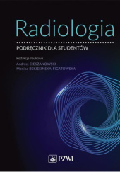 Okładka książki Radiologia. Podręcznik dla studentów Monika Bekiesińska-Figatowska, Andrzej Cieszanowski