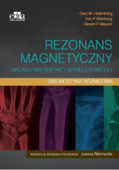 Okładka książki Rezonans magnetyczny układu mięśniowo-szkieletowego Diagnostyka różnicowa Gary M. Hollenberg, Steven P. Meyers, Joanna Niemunis, Eric P. Weinberg