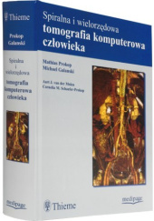Okładka książki Spiralna i wielorzędowa tomografia komputerowa człowieka Michael Galanski, Mathias Prokop, praca zbiorowa