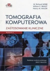 Okładka książki Tomografia komputerowa. Zastosowanie kliniczne William E. Brant, Nancy M. Major, Jerzy Walecki, W. Richard Webb
