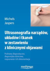 Okładka książki Ultrasonografia narządów, układów i tkanek w zestawieniu z klinicznymi objawami Wiesław Jakubowski, Natalie Jaspers, Guido Michels