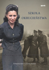 Okładka książki Szkoła okrucieństwa Stanisława Gogołowska
