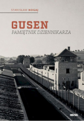 Okładka książki Gusen. Pamiętnik dziennikarza Stanisław Nogaj