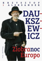 Okładka książki Ziobranoc, Europo Aleksander Daukszewicz, Krzysztof Daukszewicz