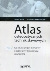 Atlas osteopatycznych technik stawowych. Tom 3. Odcinek szyjny, piersiowy i lędźwiowy kręgosłupa oraz żebra