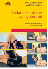 Okładka książki Badanie kliniczne w fizjoterapii Metchild Doelken, Antje Hueter-Becker, Jan Szczegielniak