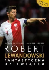 Robert Lewandowski. Fantastyczna Dziewiątka