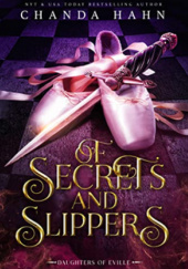 Okładka książki Of Secrets and Slippers Chanda Hahn