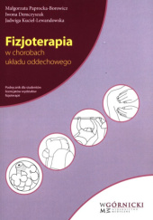 Okładka książki Fizjoterapia w chorobach układu oddechowego Iwona Demczyszak, Jadwiga Kuciel-Lewandowska, Małgorzata Paprocka-Borowicz