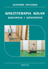 Okładka książki Kinezyterapia kolan koślawych i szpotawych Sławomir Owczarek