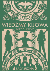 Okładka książki Wiedźmy Kijowa. Miecz i krzyż Łada Łuzina
