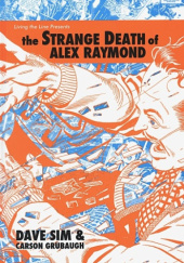 Okładka książki Strange Death of Alex Raymond Carson Grubaugh, Dave Sim