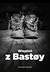Okładka książki Więzień z Bastøy Krzysztof Spadło