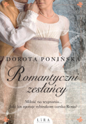 Okładka książki Romantyczni zesłańcy Dorota Ponińska