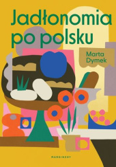 Okładka książki Jadłonomia po polsku Marta Dymek