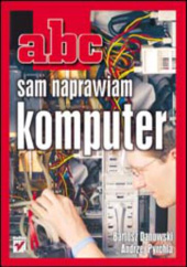 Okładka książki ABC sam naprawiam komputer Bartosz Danowski, Andrzej Pyrchla